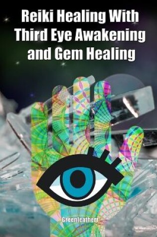 Cover of Reiki Healing With Third Eye Awakening and Gem healing