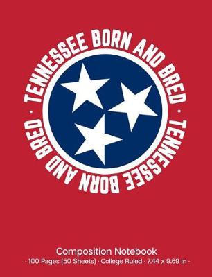 Book cover for Tennessee Born and Bred Composition Notebook