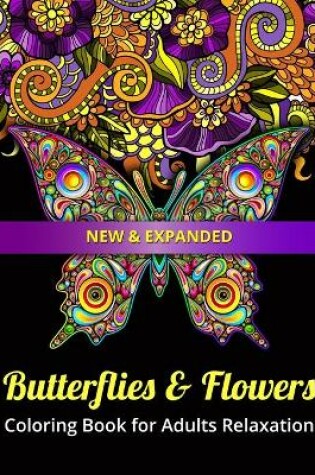 Cover of New & Expanded Butterflies & Flowers Coloring Book for Adults Relaxation