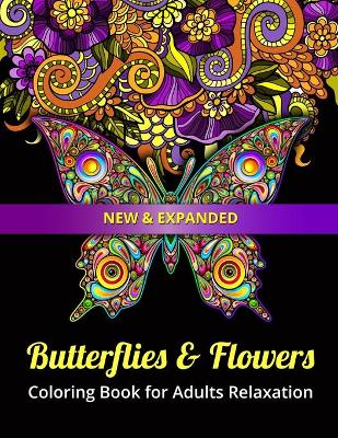 Book cover for New & Expanded Butterflies & Flowers Coloring Book for Adults Relaxation