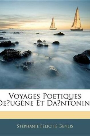 Cover of Voyages Poetiques de Ug Ne Et Da Ntonine