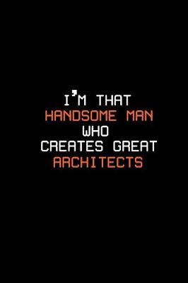 Book cover for I'm that handsome man who creates great architects