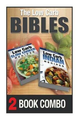 Cover of Low Carb Indian Recipes and Low Carb Slow Cooker Recipes