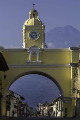 Cover of Santa Catalina Arch in Antigua Guatemala Journal