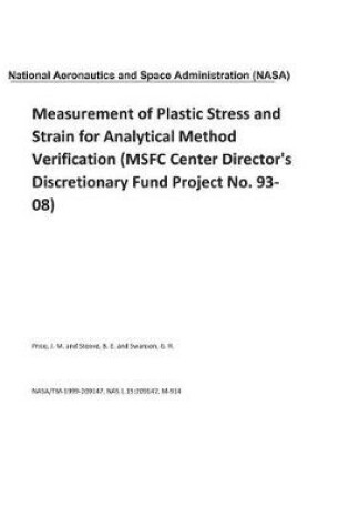 Cover of Measurement of Plastic Stress and Strain for Analytical Method Verification (Msfc Center Director's Discretionary Fund Project No. 93-08)