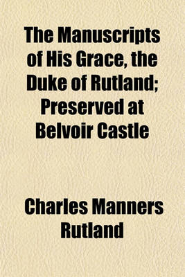 Book cover for The Manuscripts of His Grace, the Duke of Rutland (Volume 12,