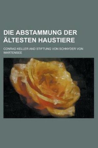 Cover of Die Abstammung Der Altesten Haustiere