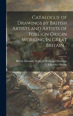 Book cover for Catalogue of Drawings by British Artists and Artists of Foreign Origin Working in Great Britain ..; 3