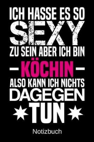 Cover of Ich hasse es so sexy zu sein aber ich bin Koechin also kann ich nichts dagegen tun