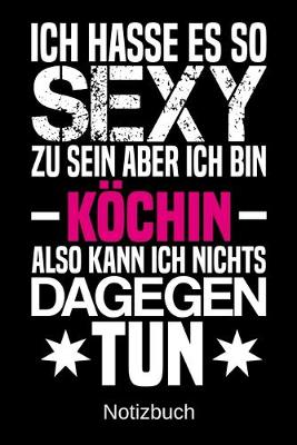 Book cover for Ich hasse es so sexy zu sein aber ich bin Koechin also kann ich nichts dagegen tun