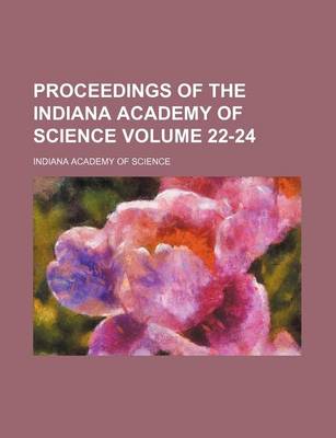 Book cover for Proceedings of the Indiana Academy of Science Volume 22-24