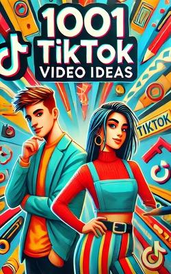 Book cover for 1001 TikTok Video Ideas