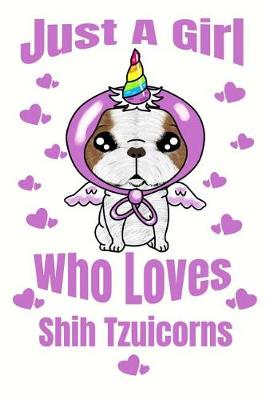 Book cover for Just A Girl Who Loves Shih Tzuicorns