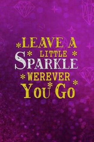 Cover of Leave A Little Sparkle Werever You Go