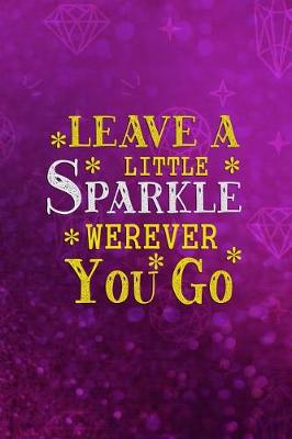 Book cover for Leave A Little Sparkle Werever You Go