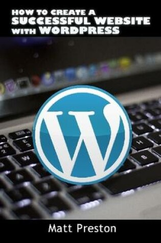 Cover of How to Create a Successful Website with Wordpress