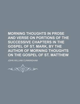 Book cover for Morning Thoughts in Prose and Verse on Portions of the Successive Chapters in the Gospel of St. Mark, by the Author of Morning Thoughts on the Gospel of St. Matthew
