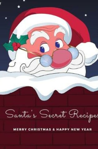 Cover of Santa's Secret Recipes - Merry Christmas & Happy New Year