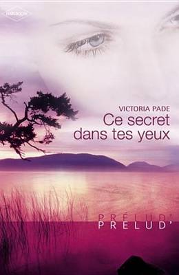 Book cover for Ce Secret Dans Tes Yeux (Harlequin Prelud')