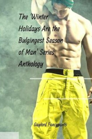 Cover of The 'winter Holidays Are the Bulgingest Season of Man' Series Anthology