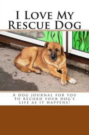 Cover of I Love My Rescue Dog