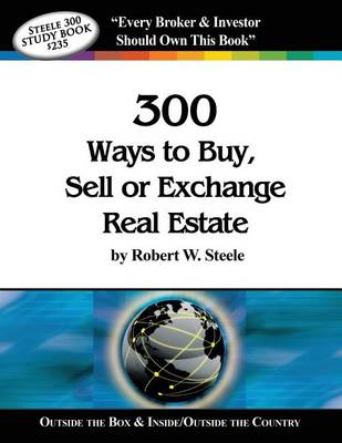 Cover of Steele 300 Ways to Buy, Sell or Exchange Real Estate