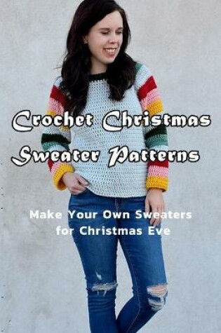 Cover of Crochet Christmas Sweater Patterns