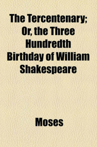 Cover of The Tercentenary; Or, the Three Hundredth Birthday of William Shakespeare