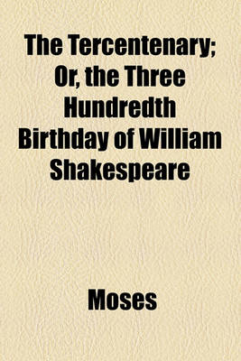 Book cover for The Tercentenary; Or, the Three Hundredth Birthday of William Shakespeare