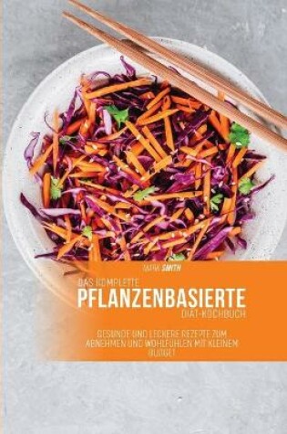 Cover of Das komplette pflanzenbasierte Diät-Kochbuch