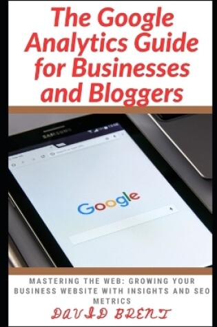 Cover of The Google Analytics Guide for Businesses and Bloggers