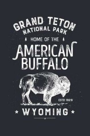 Cover of Grand Teton National Park Home of The American Buffalo Wyoming ESTD 1929