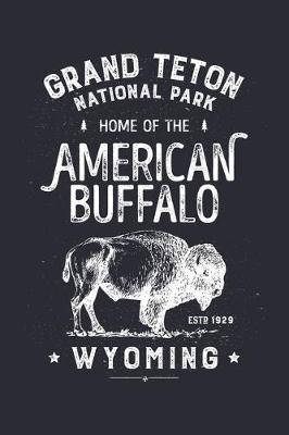 Book cover for Grand Teton National Park Home of The American Buffalo Wyoming ESTD 1929