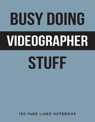Book cover for Busy Doing Videographer Stuff