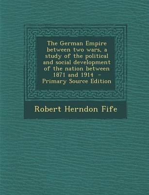 Book cover for German Empire Between Two Wars, a Study of the Political and Social Development of the Nation Between 1871 and 1914