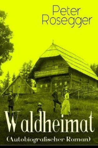 Cover of Waldheimat (Autobiografischer Roman)