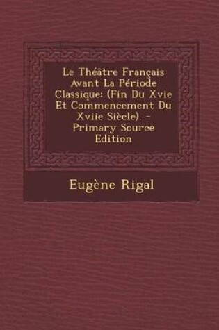 Cover of Le Theatre Francais Avant La Periode Classique