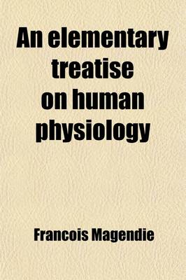 Book cover for An Elementary Treatise on Human Physiology