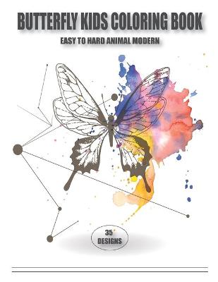 Book cover for Butterfly Kids Coloring Book Easy to Hard Animal Modern 35 Designs