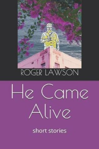 Cover of He Came Alive