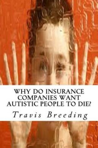 Cover of Why Do Insurance Companies Want Autistic People to Die?