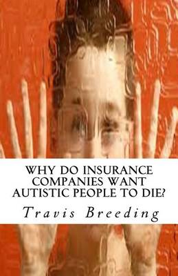 Book cover for Why Do Insurance Companies Want Autistic People to Die?