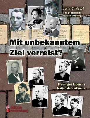 Book cover for Mit unbekanntem Ziel verreist? Freisinger Juden im Nationalsozialismus