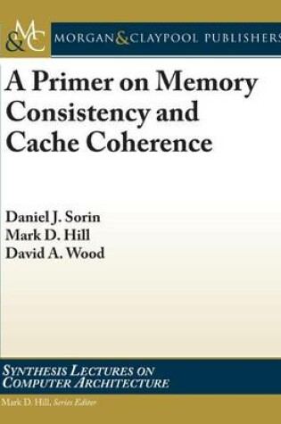 Cover of A Primer on Memory Consistency and Cache Coherence