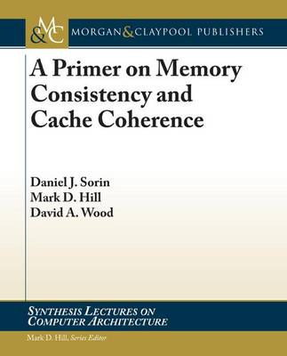 Book cover for A Primer on Memory Consistency and Cache Coherence
