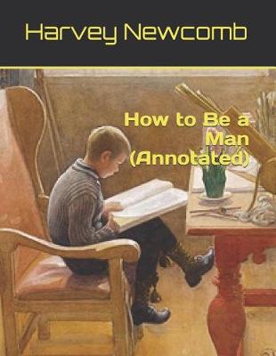 Book cover for How to Be a Man (Annotated)