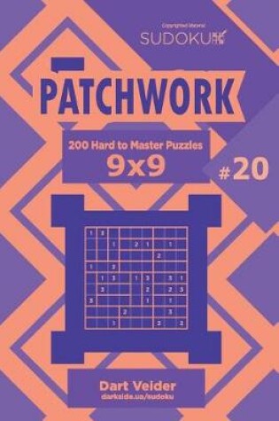 Cover of Sudoku Patchwork - 200 Hard to Master Puzzles 9x9 (Volume 20)