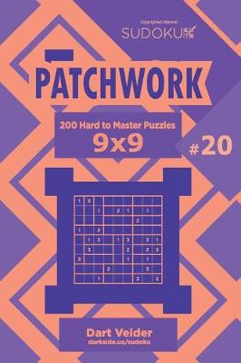Cover of Sudoku Patchwork - 200 Hard to Master Puzzles 9x9 (Volume 20)