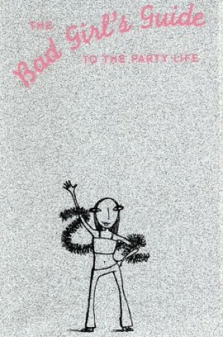 Cover of The Bad Girl's Guide to the Party Life