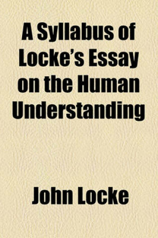 Cover of A Syllabus of Locke's Essay on the Human Understanding